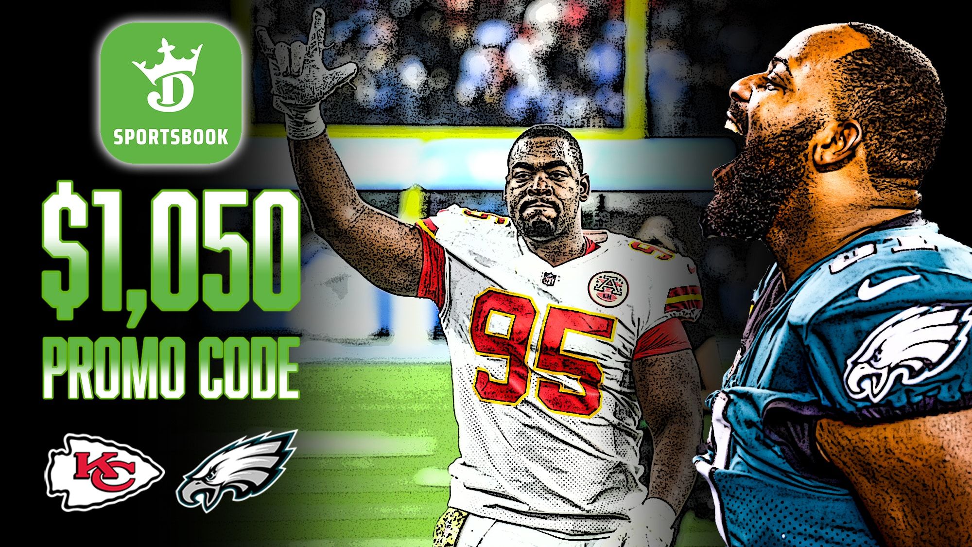 DraftKings Promo Code, $1,050 Sportsbook Bonus, Chiefs vs. Eagles, Super Bowl 57, Chris Jones, Fletcher Cox