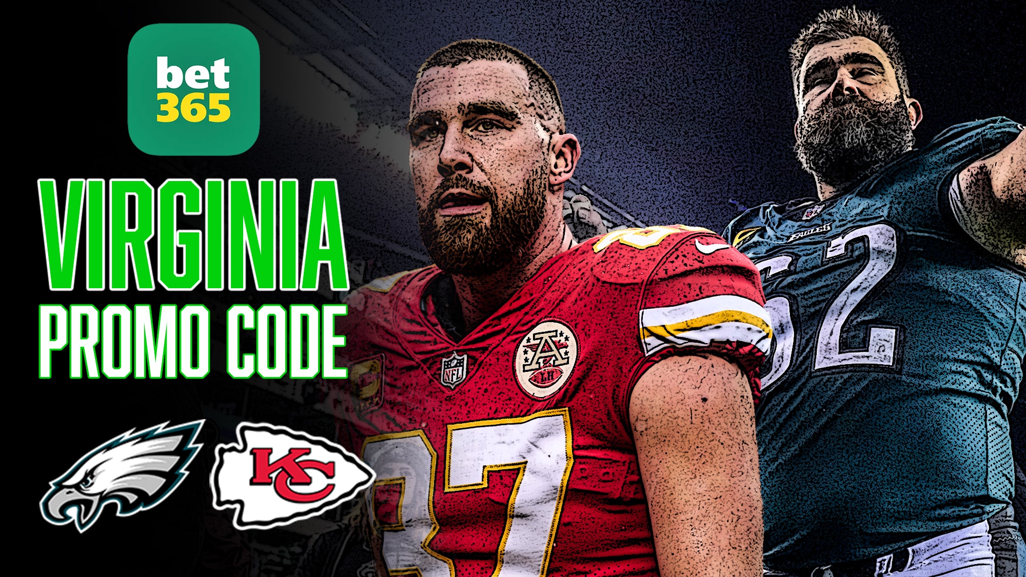 bet365 Virginia Promo Code, Super Bowl 57, Philadelphia Eagles, Kansas City Chiefs, Travis Kelce, Jason Kelce